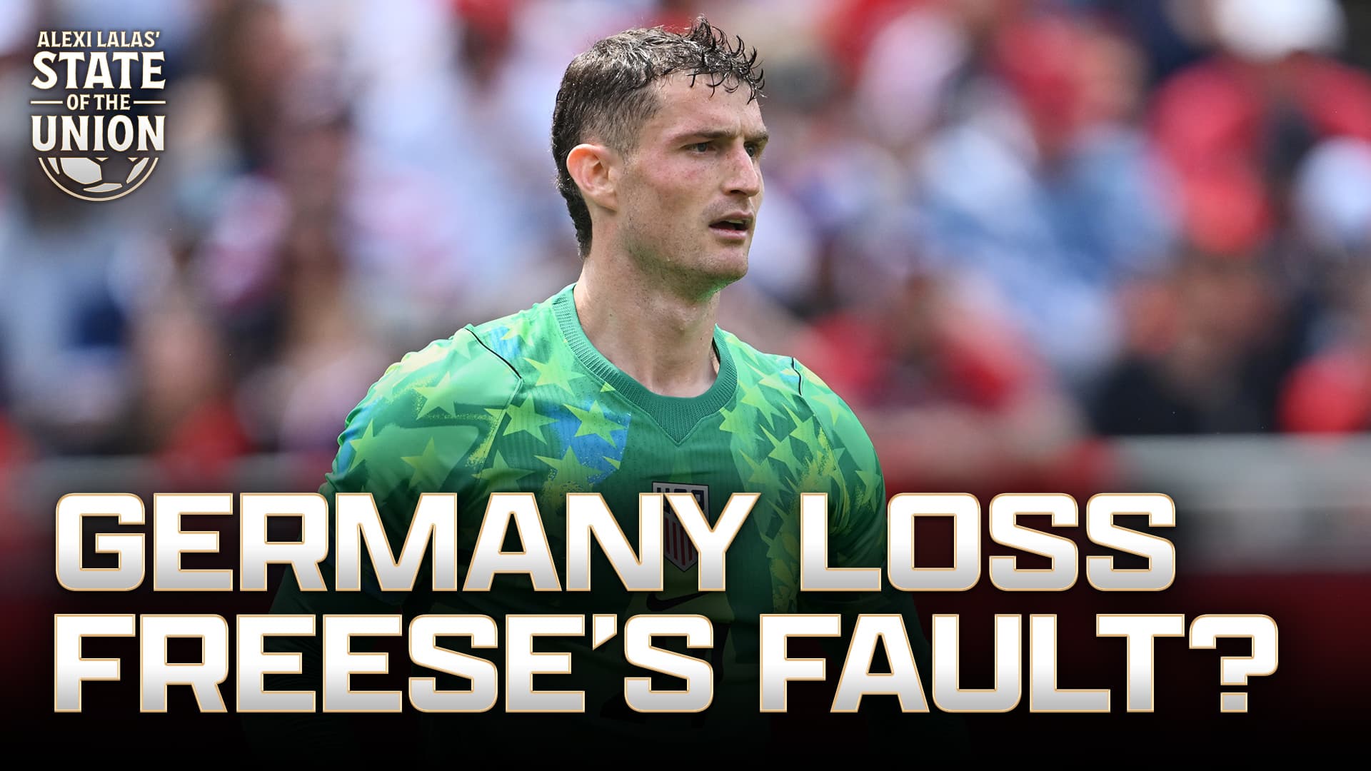 Lalas: Matt Freese Needs To 'Step Up His Game' After 'Letdown' vs. Germany