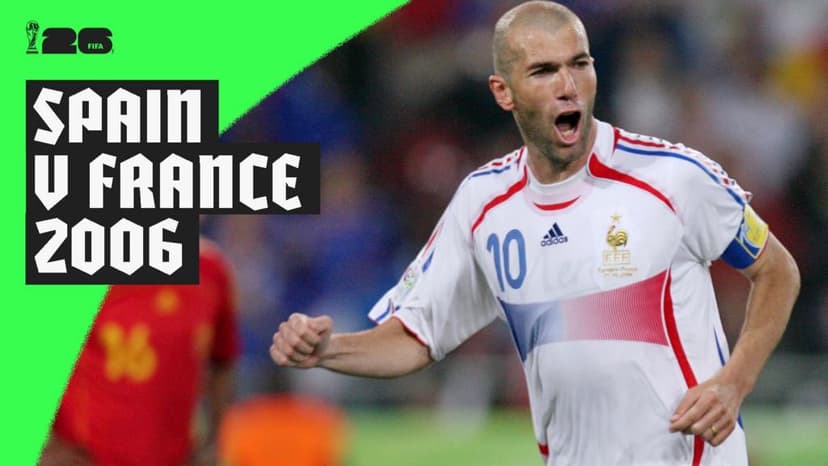 'Written off as too old' - France beat up-and-coming Spain in 2006